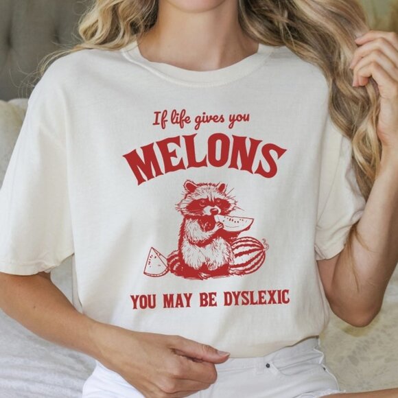 If Life Gives You Melons You May Be Dyslexic Tee - Picture 1 of 3